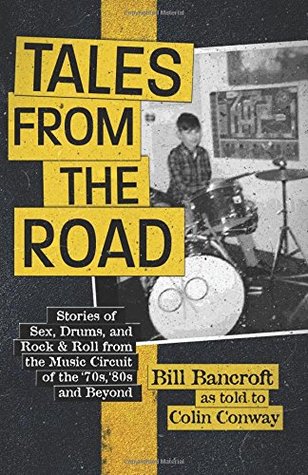 Full Download Tales from the Road: Stories of Sex, Drums, and Rock & Roll from the Music Circuit of the '70s, '80s and Beyond - Colin Conway file in ePub