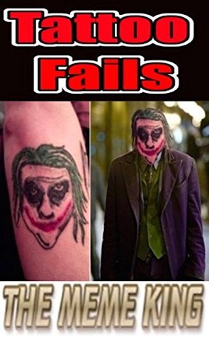 Read Online Memes: Tattoo Funny Fails - Funny Tattoo Fails And MORE Funny Memes, Funz And Hilarious Surprises! Crazy Tattoos - Memes file in ePub