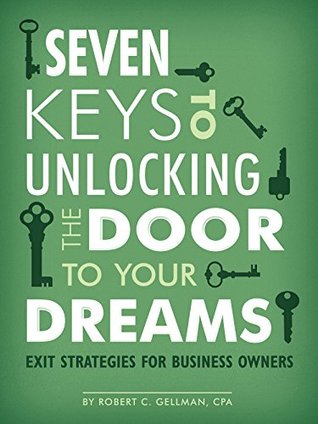 Download Seven Keys to Unlocking the Door to Your Dreams: Exit Strategies for Business Owners - Robert Gellman file in ePub