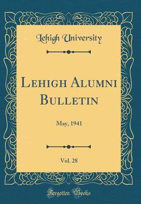 Download Lehigh Alumni Bulletin, Vol. 28: May, 1941 (Classic Reprint) - Lehigh University | ePub