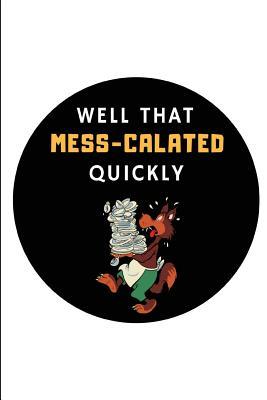 Read Online Well That Mess-Calated Quickly: Wolf Spirit Animal, Wolf Notebook Funny Pun Journal for Writing and Note Taking - Notesgo Notesflow | PDF