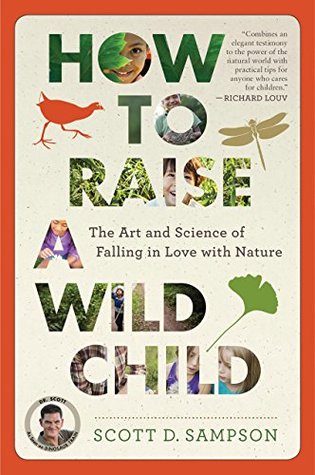 Download How to Raise a Wild Child: The Art and Science of Falling in Love with Nature - Scott D. Sampson file in ePub