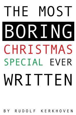 Read The Most Boring Christmas Special Ever Written: An Adventureless and Nearly Choiceless Pick-Your-Path Novella - Rudolf Kerkhoven | ePub