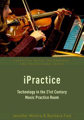 Download Ipractice: Technology in the 21st Century Music Practice Room - Jennifer Mishra file in PDF