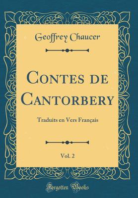Read Contes de Cantorbery, Vol. 2: Traduits En Vers Fran�ais (Classic Reprint) - Geoffrey Chaucer file in PDF