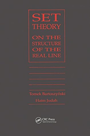 Full Download Set Theory: On the Structure of the Real Line - Tomek Bartoszynski | ePub