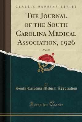 Read The Journal of the South Carolina Medical Association, 1926, Vol. 22 (Classic Reprint) - South Carolina Medical Association file in PDF