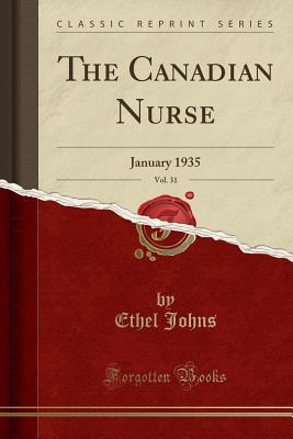 Full Download The Canadian Nurse, Vol. 31: January 1935 (Classic Reprint) - Ethel Johns | ePub