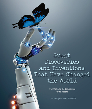 Read Online Great Discoveries and Inventions That Have Changed the World: From the End of the 19th Century to the Present - Gianni Morelli file in ePub