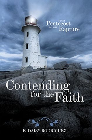 Download Contending for the Faith: From Pentecost to the Rapture - E. Daisy Rodriguez file in ePub