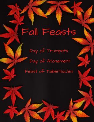 Read Fall Feasts: Notebook, Journal, Feast of Tabernacles, Sukkot, Day of Atonement, Day of Trumpets, Messianic, Hebrew Roots; Messianic Judiasm, 120 White Pages, Cornell Blank Study Notes for the Fall Feasts, Observing the Fall Feasts, Fall Feast Days - A Compassionate Life | PDF