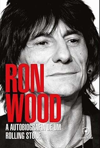 Full Download Ron Wood: A Autobiografia de um Rolling Stone - Ron Wood | PDF