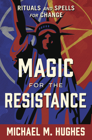 Full Download Magic for the Resistance: Rituals and Spells for Change - Michael M. Hughes | ePub
