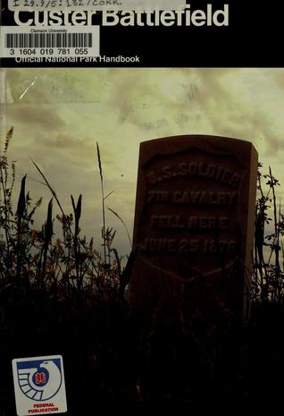 Full Download Custer Battlefield: A History and Guide to the Battle of the Little Bighorn - Robert M. Utley file in ePub