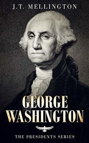 Read Online George Washington - The American Presidents Series - The 1st President, 1789-1797 - J. T. Mellington file in ePub