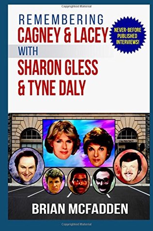 Read Online Remembering Cagney and Lacey with Sharon Gless and Tyne Daly - Brian McFadden file in ePub