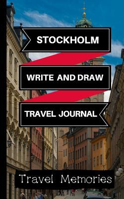 Download Stockholm Write and Draw Travel Journal: Use This Small Travelers Journal for Writing, Drawings and Photos to Create a Lasting Travel Memory Keepsake - Travel Memories file in ePub
