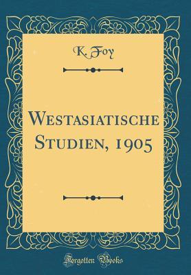 Full Download Westasiatische Studien, 1905 (Classic Reprint) - K Foy | ePub