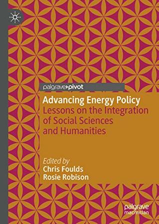 Read Online Advancing Energy Policy: Lessons on the integration of Social Sciences and Humanities - Chris Foulds | ePub