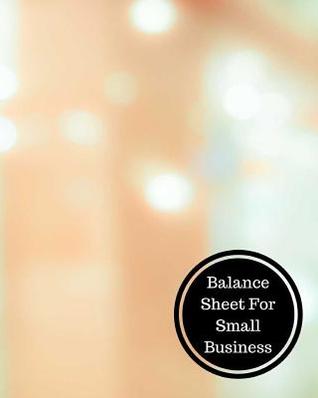 Full Download Balance Sheet for Small Business: Balance Sheet Book - Insignia Accounts file in ePub