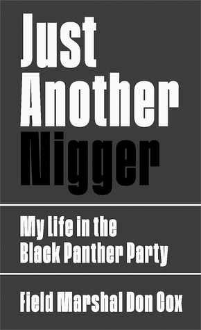 Read Just Another Nigger: My Life in the Black Panther Party - Field Marshal Don Cox file in ePub