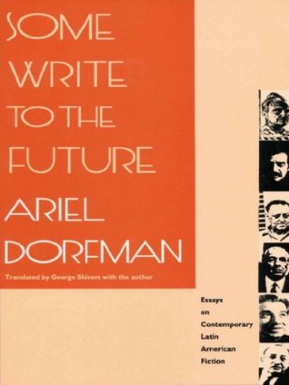 Full Download Some Write to the Future: Essays on Contemporary Latin American Fiction - Ariel Dorfman file in PDF