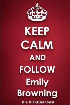 Full Download Keep Calm and Follow Emily Browning 2018-2019 Supreme Planner -  file in PDF