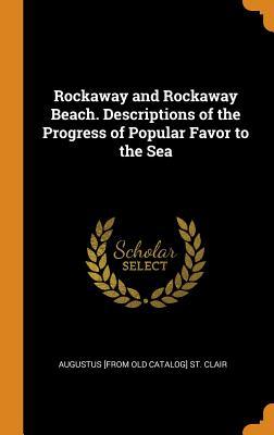 Download Rockaway and Rockaway Beach. Descriptions of the Progress of Popular Favor to the Sea - Augustus St. Clair file in PDF