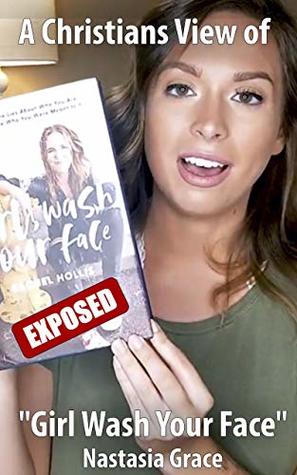 Read Online A Christian View Of Girl Wash Your Face: Rachel Hollis Exposed - Nastasia Grace file in ePub