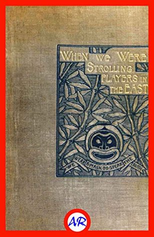 Read When We Were Strolling Players in the East (Illustrated) - Louise Jordan Miln | ePub