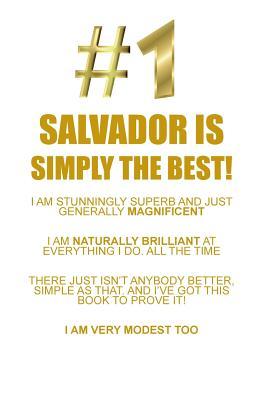 Read SALVADOR IS SIMPLY THE BEST AFFIRMATIONS WORKBOOK Positive Affirmations Workbook Includes: Mentoring Questions, Guidance, Supporting You - Affirmations World file in PDF