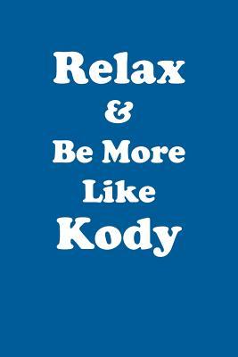 Download Relax & Be More Like Kody Affirmations Workbook Positive Affirmations Workbook Includes: Mentoring Questions, Guidance, Supporting You - Affirmations World | ePub