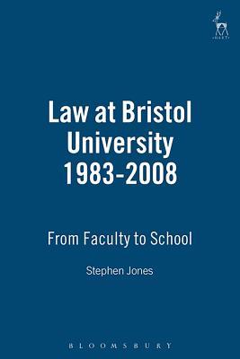 Download Law at Bristol University 1983-2008: From Faculty to School - Stephen Jones | ePub