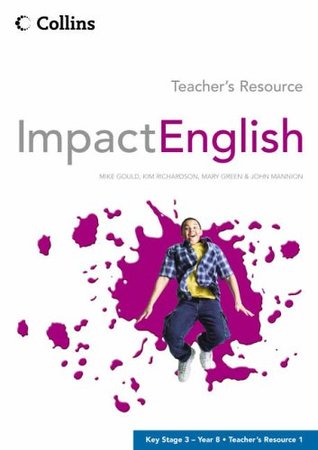 Full Download Impact English: Teacher's Resource v.1: Year 8 (Vol 1) - Mike Gould file in PDF