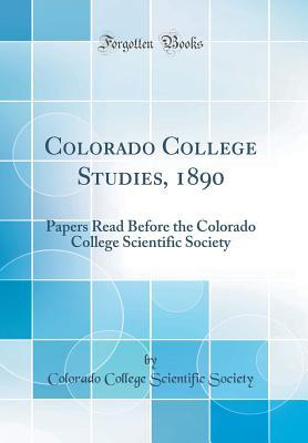 Download Colorado College Studies, 1890: Papers Read Before the Colorado College Scientific Society (Classic Reprint) - Colorado College Scientific Society file in ePub