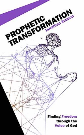 Read Prophetic Transformation: Finding Freedom through the Voice of God - Jonathan Ammon | ePub