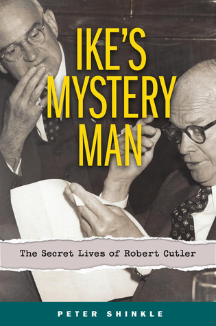 Read Ike's Mystery Man: The Secret Lives of Robert Cutler - Peter Shinkle file in ePub