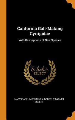 Read California Gall-Making Cynipidae: With Descriptions of New Species - Mary Isabel McCracken | ePub