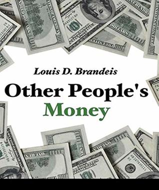 Download Other People's Money - Louis D. Brandeis (ANNOTATED) Original Content of First Edition - Louis D. Brandeis | ePub