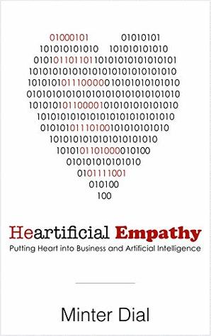 Read Online Heartificial Empathy: Putting Heart into Business and Artificial Intelligence - Minter Dial file in PDF