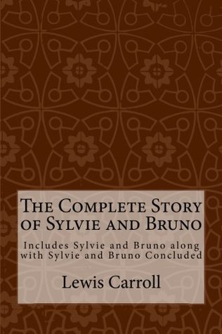 Read Online The Complete Story of Sylvie and Bruno: Includes Sylvie and Bruno along with Sylvie and Bruno Concluded - Lewis Carroll file in ePub