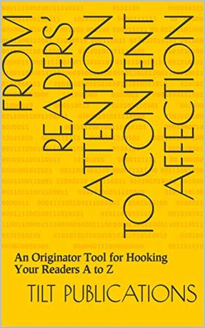 Read Online From Readers’ Attention to Content Affection: An Originator Tool for Hooking Your Readers A to Z - TiLT Publications file in ePub
