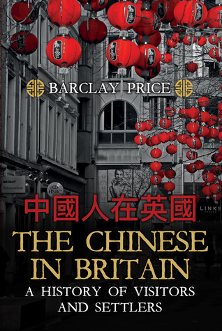 Read Online The Chinese in Britain: A History of Visitors Settlers - Barclay Price file in ePub