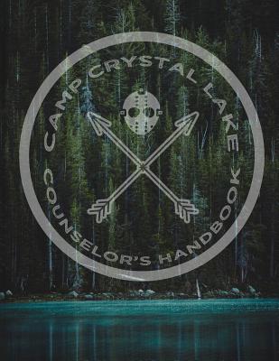 Read Online Camp Crystal Lake Counselor's Handbook: 2019 Weekly Planner Inspired by Friday the 13th with Goal-Setting Section, 8.5x11 - Minnie and Roman's | PDF