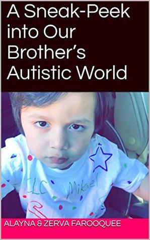 Full Download A Sneak-Peek into Our Brother’s Autistic World - Alayna Farooquee | PDF