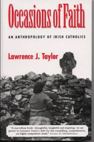 Read Online Occasions of Faith: Anthropology of Irish Catholics - Lawrence J. Taylor | PDF