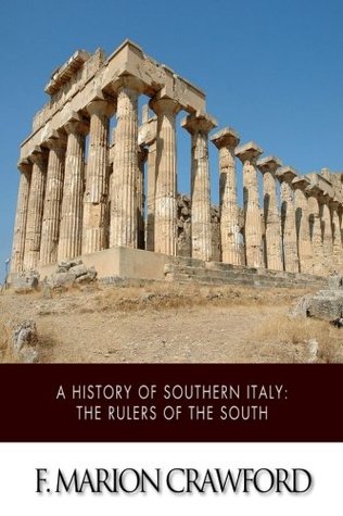 Read Online A History of Southern Italy: The Rulers of the South - F. Marion Crawford file in ePub