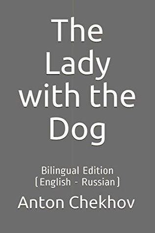Full Download The Lady with the Dog: Bilingual Edition (English - Russian) - Anton Chekhov | PDF