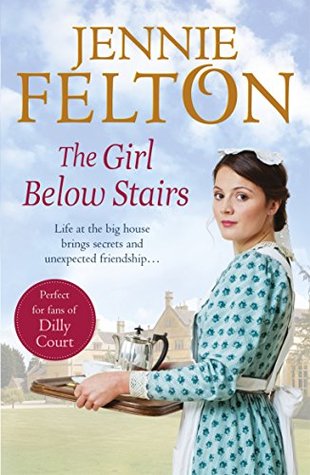 Read Online The Girl Below Stairs: The Families of Fairley Terrace Sagas 3 - Jennie Felton | PDF