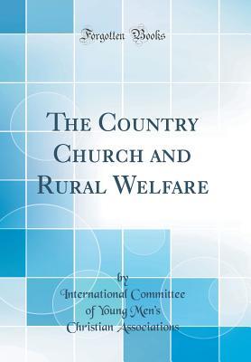 Download The Country Church and Rural Welfare (Classic Reprint) - International Committee of Associations file in PDF